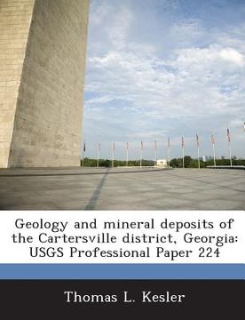 portada Geology and Mineral Deposits of the Cartersville District, Georgia: Usgs Professional Paper 224 (en Inglés)