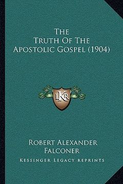 portada the truth of the apostolic gospel (1904) (en Inglés)