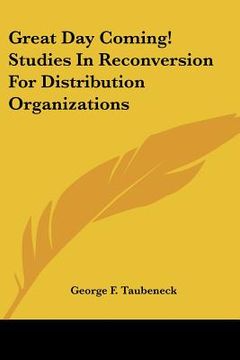 portada great day coming! studies in reconversion for distribution organizations (en Inglés)