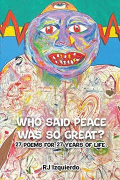 portada Who Said Peace was so Great? 27 Poems for 27 Years of Life. (en Inglés)