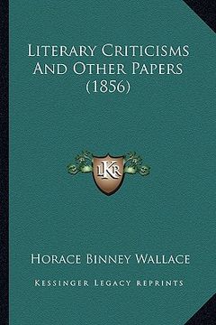 portada literary criticisms and other papers (1856) (in English)