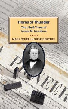 portada horns of thunder: the life and times of james m. goodhue (en Inglés)