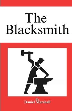 portada The Blacksmith: What if, everyone around you loved what they did. (en Inglés)