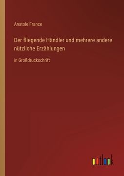 portada Der fliegende Händler und mehrere andere nützliche Erzählungen: in Großdruckschrift (en Alemán)