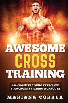 portada AWESOME CROSS TRAiNING: 100 CROSS TRAINING EXERCISES + 100 CROSS TRAiNING WORKOUTS (in English)