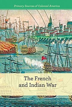 portada The French and Indian war (Primary Sources of Colonial America) (in English)