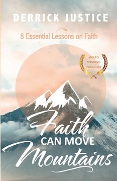 portada Faith Can Move Mountains: 8 Essential Lessons on Faith (en Inglés)