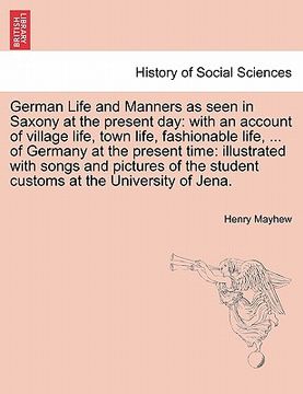 portada german life and manners as seen in saxony at the present day: with an account of village life, town life, fashionable life, ... of germany at the pres (en Inglés)