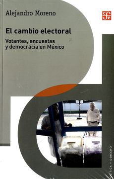 portada El Cambio Electoral: Votantes, Encuestas, Democracia en Mexico (Política y Derecho) (in Spanish)