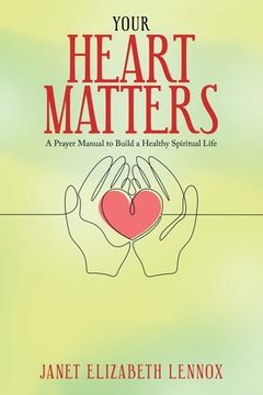 portada Your Heart Matters: A Prayer Manual to Build a Healthy Spiritual Life (en Inglés)