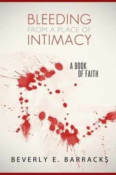 portada Bleeding From A Place Of Intimacy: A Book Of Faith (en Inglés)