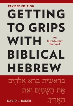 portada Getting to Grips with Biblical Hebrew, Revised Edition: An Introductory Textbook (in English)