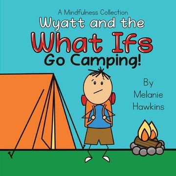 portada Wyatt and the What Ifs: Go Camping (en Inglés)