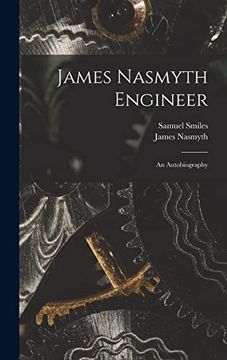 portada James Nasmyth Engineer: An Autobiography (en Inglés)