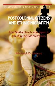 portada Postcolonial Citizens and Ethnic Migration: The Netherlands and Japan in the Age of Globalization (en Inglés)