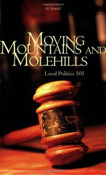 portada Moving Mountains and Molehills: Local Politics 101 (en Inglés)