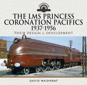 portada The lms Princess Coronation Pacifics, 1937-1956: Their Design and Development (in English)