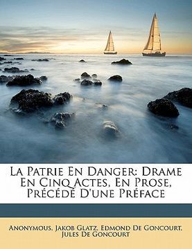 portada La Patrie En Danger: Drame En Cinq Actes, En Prose, Précédé D'une Préface (in French)