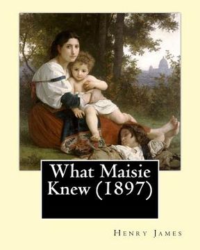portada What Maisie Knew (1897), by: Henry James, a novel (in English)