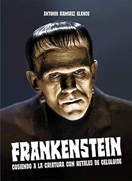 portada Frankenstein: Cosiendo a la Criatura con Retales de Celuloide (in Spanish)