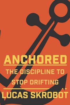 portada Anchored: The Discipline to Stop Drifting (en Inglés)