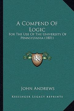 portada a compend of logic: for the use of the university of pennsylvania (1801) (en Inglés)
