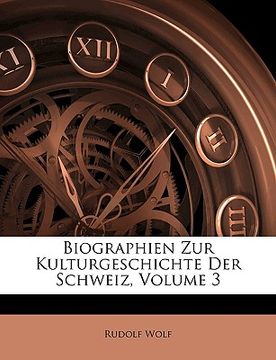 portada Biographien Zur Kulturgeschichte Der Schweiz, Volume 3 (en Alemán)