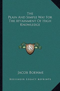 portada the plain and simple way for the attainment of high knowledge (en Inglés)