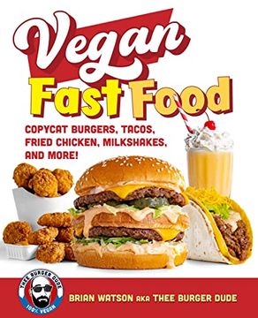 portada Vegan Fast Food: Copycat Burgers, Tacos, Fried Chicken, Pizza, Milkshakes, and More! (en Inglés)