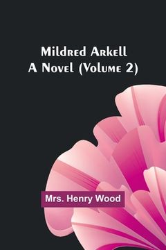 portada Mildred Arkell: A Novel (Volume 2) (in English)