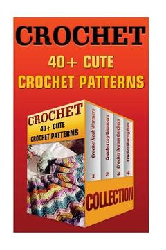 portada Crochet: 40+ Cute Crochet Patterns (en Inglés)