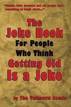 portada The Joke Book For People Who Think Getting Old Is a Joke (en Inglés)
