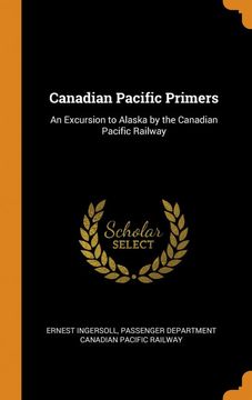 portada Canadian Pacific Primers: An Excursion to Alaska by the Canadian Pacific Railway 