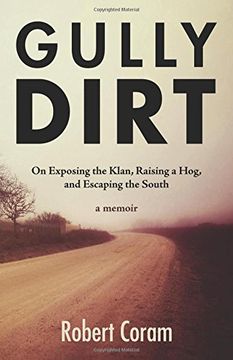 portada Gully Dirt: On Exposing the Klan, Raising a Hog, and Escaping the South (en Inglés)