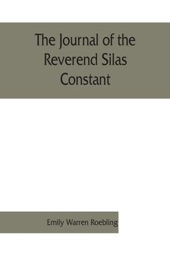 portada The journal of the Reverend Silas Constant, pastor of the Presbyterian church at Yorktown, New York; with some of the records of the church and a list (en Inglés)