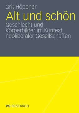 portada Alt und schön: Geschlecht und Körperbilder im Kontext neoliberaler Gesellschaften (German Edition)