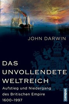 portada Das Unvollendete Weltreich: Aufstieg und Niedergang des Britischen Empire 1600-1997 (in German)