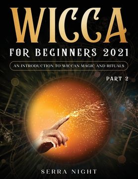portada Wicca For Beginners 2021: An Introduction To Wiccan Magic and Rituals Part 2 (en Inglés)