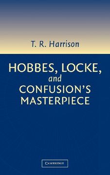 portada Hobbes, Locke, and Confusion's Masterpiece: An Examination of Seventeenth-Century Political Philosophy (en Inglés)