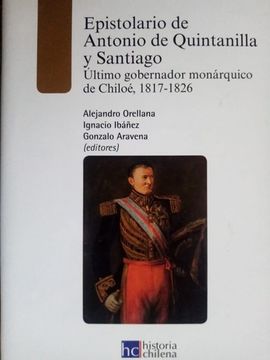 portada Epistolario de Antonio de Quintanilla y Santiago. Último gobernador monárquico de Chiloé, 1817-1826