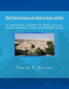 portada Bible Study Questions on the Books of Joshua and Ruth: A workbook suitable for Bible classes, family studies, or personal Bible study (en Inglés)