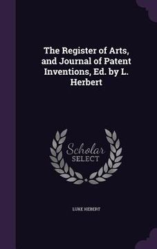 portada The Register of Arts, and Journal of Patent Inventions, Ed. by L. Herbert