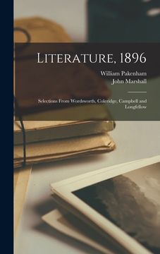 portada Literature, 1896 [microform]: Selections From Wordsworth, Coleridge, Campbell and Longfellow (en Inglés)