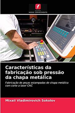 portada Características da Fabricação sob Pressão da Chapa Metálica: Fabricação de Peças Estampadas de Chapa Metálica com Corte a Laser cnc (en Portugués)