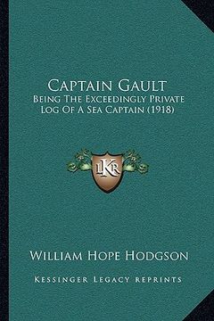 portada captain gault: being the exceedingly private log of a sea captain (1918) (in English)