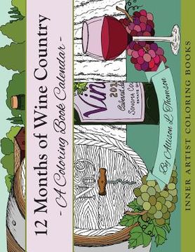 portada 12 Months of Wine Country: A Coloring Book Calendar (en Inglés)