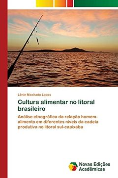 portada Cultura Alimentar no Litoral Brasileiro: Análise Etnográfica da Relação Homem-Alimento em Diferentes Níveis da Cadeia Produtiva no Litoral Sul-Capixaba (en Portugués)