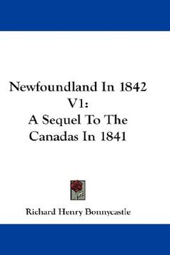 portada newfoundland in 1842 v1: a sequel to the canadas in 1841 (in English)