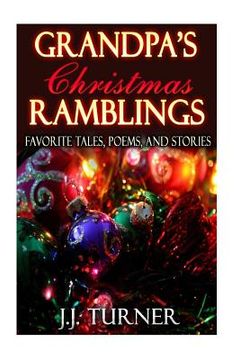 portada Grandpa's Christmas Ramblings: Favorite Tales, Poems, and Stories (en Inglés)