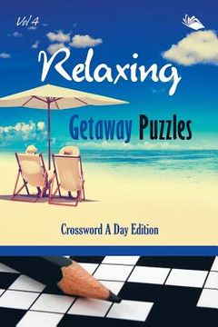 portada Relaxing Getaway Puzzles Vol 4: Crossword A Day Edition (en Inglés)